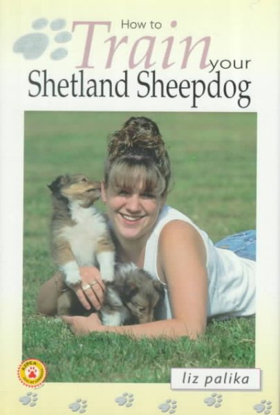 How to Train Your Shetland Sheepdog (How To...(T.F.H. Publications)) cover