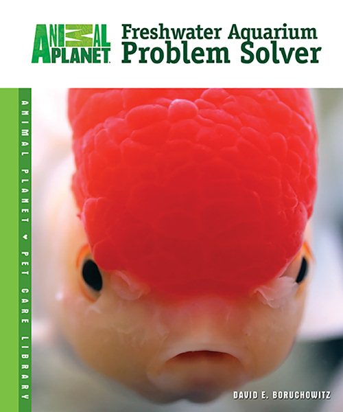 Freshwater Aquarium Problem Solver (Animal Planet® Pet Care Library)