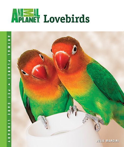 Lovebirds (Animal Planet® Pet Care Library)