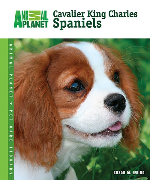 Cavalier King Charles Spaniels (Animal Planet® Pet Care Library) cover