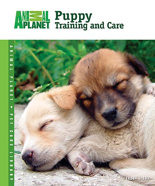 Puppy Training and Care (Animal Planet® Pet Care Library) cover