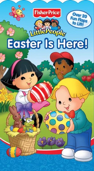 Fisher Price Easter is Here! Lift the Flap (Fisher Price Little People)