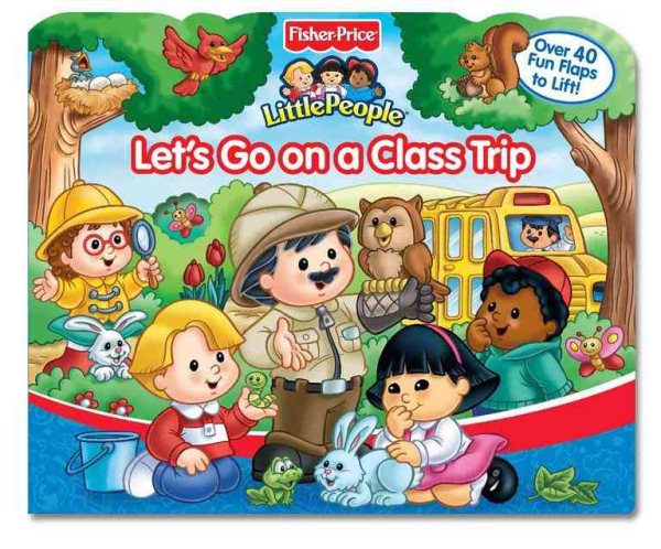 Fisher Price Let's Go On a Class Trip Lift the Flap (Fisher-price Little People)