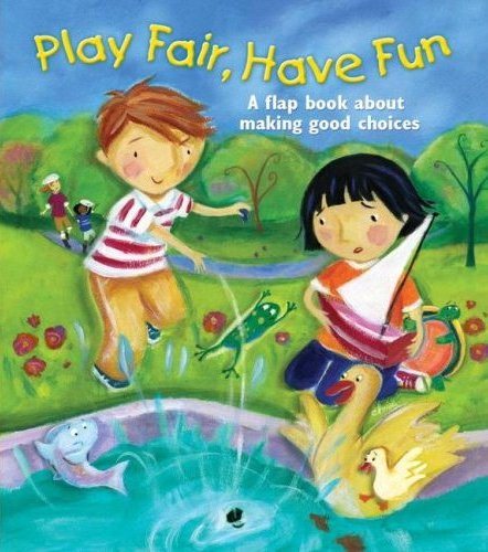 Play Fair, Have Fun: A Book About Making Good Choices cover