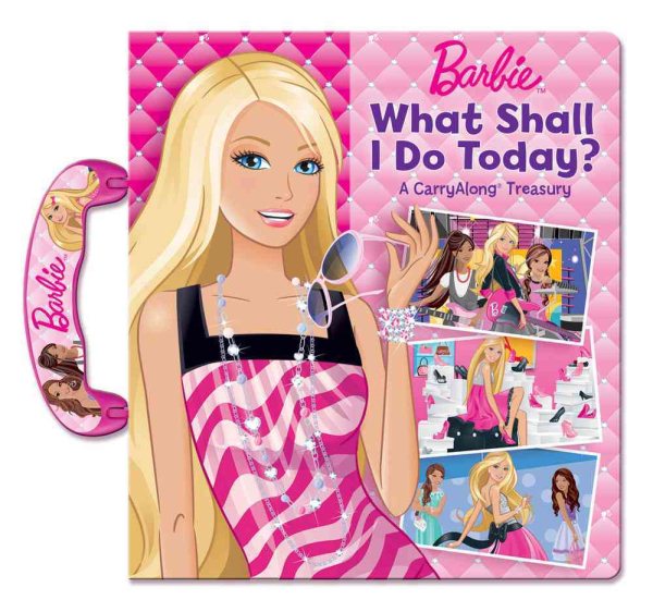Barbie What Shall I Do Today? (Carry Along Treasury) cover