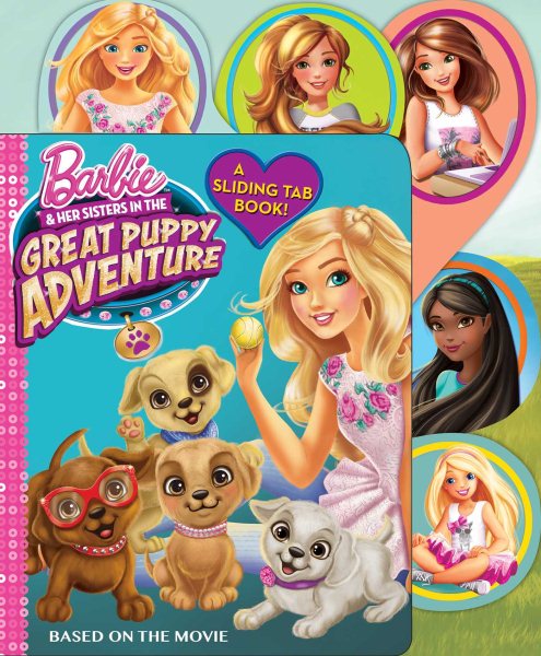 Barbie & Her Sisters in The Great Puppy Adventure: A Sliding Tab Book (1) (Barbie Movie Tie-In)