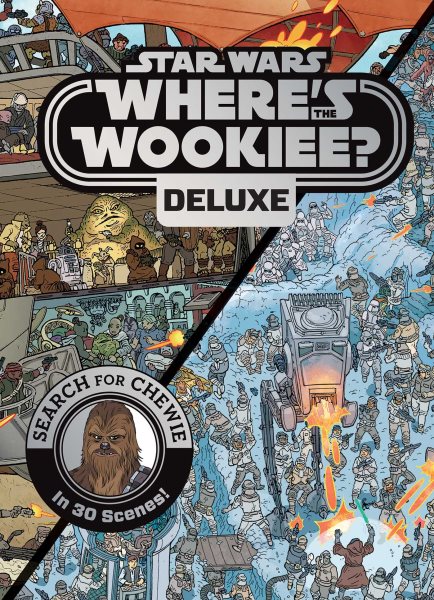 Star Wars: Where's the Wookiee? Deluxe: Search for Chewie in 30 Scenes! (Star Wars Search and Find) cover