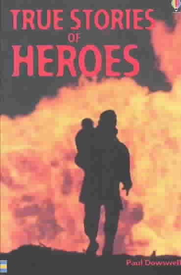 True Stories of Heroes (True Adventure Stories) cover