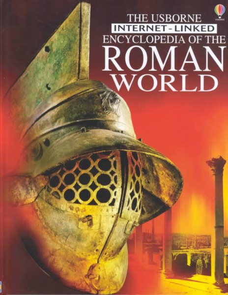 The Usborne Encyclopedia of the Roman World: Internet-Linked (History Encyclopedias) cover