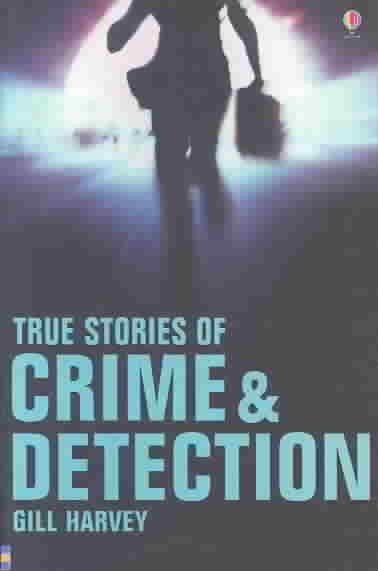 True Stories of Crime & Detection (True Adventure Stories) cover