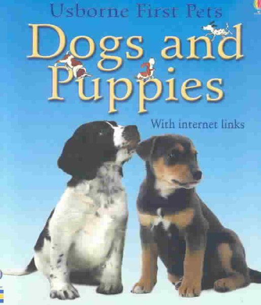 Dogs and Puppies With Internet Links (Usborne First Pets) cover