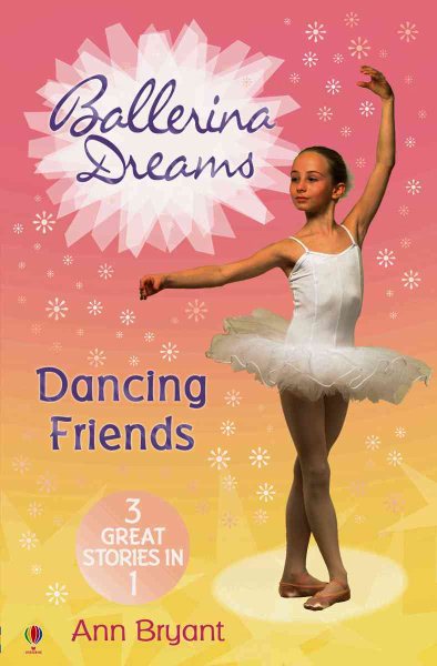 Dancing Friends: Dancing Princess / Dancing with the Stars / Dancing Forever (Ballerina Dreams)