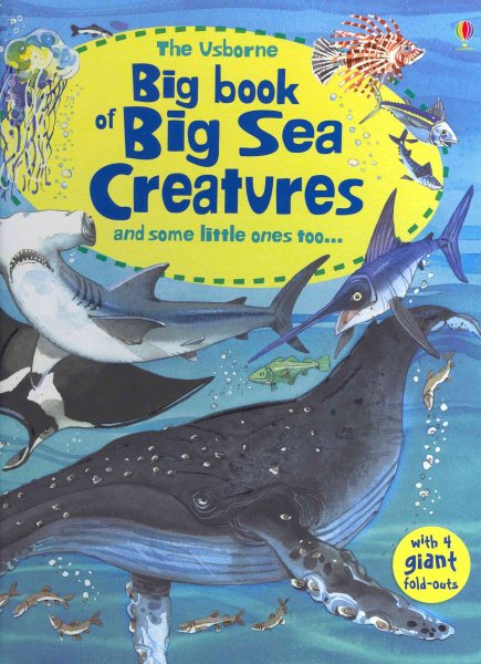 The Usborne Big Book of Big Sea Creatures