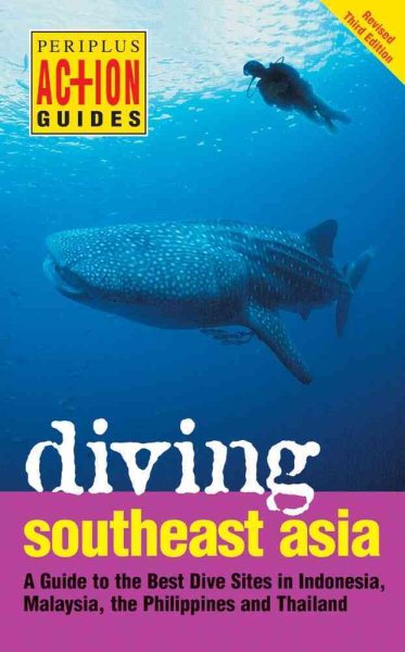 Diving Southeast Asia: A Guide to the Best Dive Sites in Indonesia, Malaysia, the Philippines and Thailand (Periplus Action Guides) cover