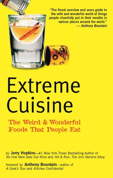Extreme Cuisine: The Weird & Wonderful Foods that People Eat cover