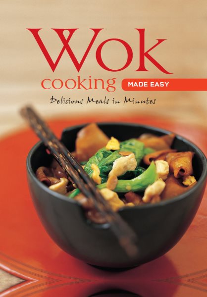 Wok Cooking Made Easy: Delicious Meals in Minutes [Wok Cookbook, Over 60 Recipes] (Learn To Cook Series) cover
