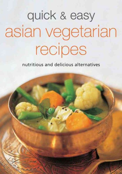 Quick & Easy Asian Vegetarian Recipes: Nutritious and Delicious Alternatives (Learn to Cook Series) cover