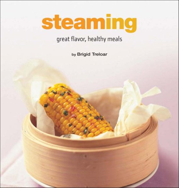 Steaming: Great Flavor, Healthy Meals (Healthy Cooking Series) cover