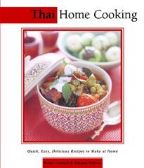 Thai Home Cooking: Quick, Easy, Delicious Recipes to Make at Home (Essential Asian Kitchen Series) cover