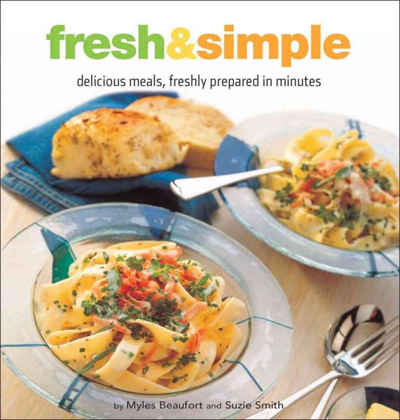 Fresh & Simple: Delicious Meals, Freshly Prepared in Minutes (Healthy Cooking Series) cover