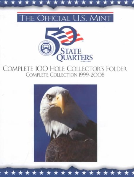 The Official U.S. Mint 50 State Quarters: Complete 100 Hole Collector's Folder, Complete Collection 1999-2008 cover