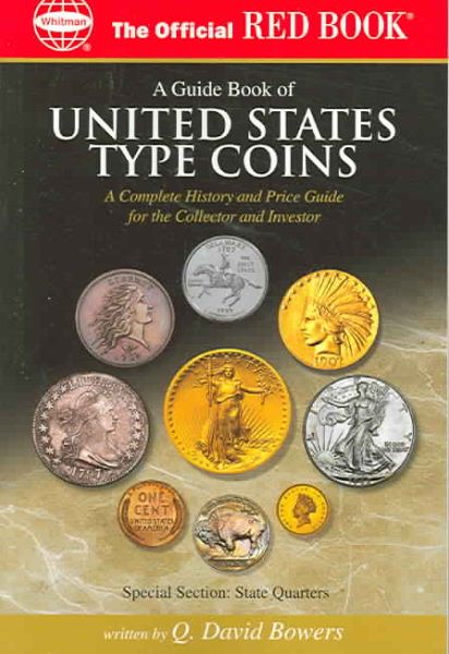 A Guide Book Of United States Type Coins: A Complete History And Price Guide For The Collector And Investor; Copper, Nickel Silver, Gold (The Official Red Book) cover