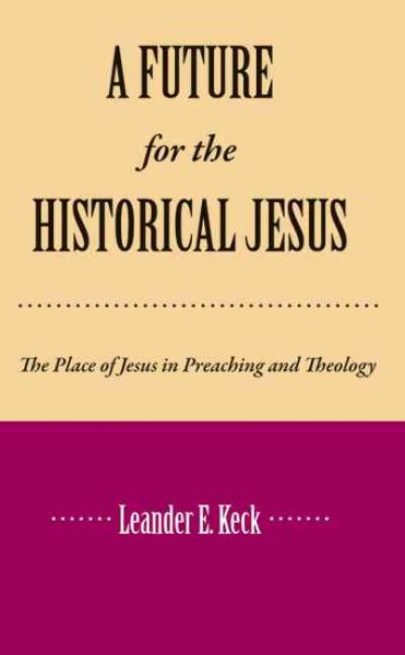 A Future for the Historical Jesus: The Place of Jesus in Preaching and Theology cover