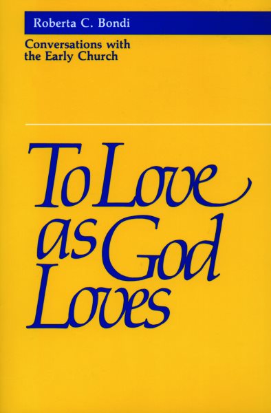 To Love as God Loves: Conversations with the Early Church cover