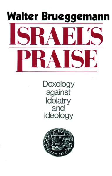Israel's Praise: Doxology Against Idolatry and Ideology cover