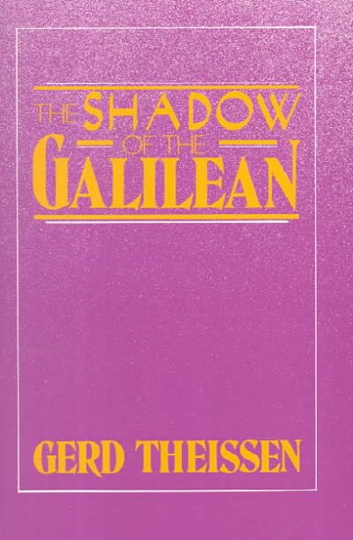 The Shadow of the Galilean: The Quest of the Historical Jesus in Narrative Form cover