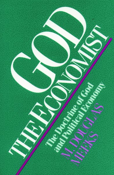 God the Economist: The Doctrine of God and Political Economy cover