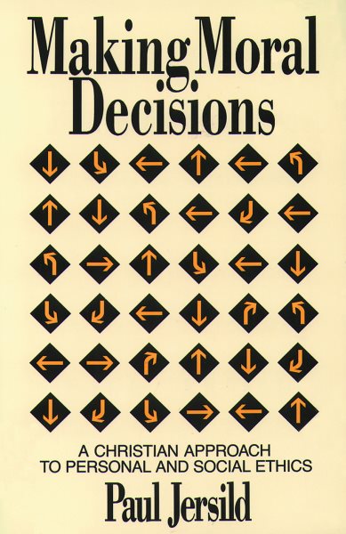 Making Moral Decisions: A Christian Approach to Personal and Social Ethics cover