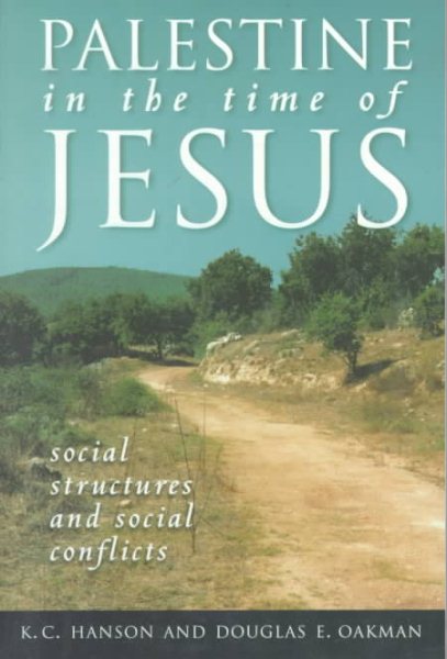 Palestine in the Time of Jesus: Social Structures & Social Conflicts cover