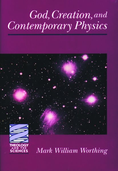 God, Creation, and Contemporary Physics (Theology and the Sciences) cover