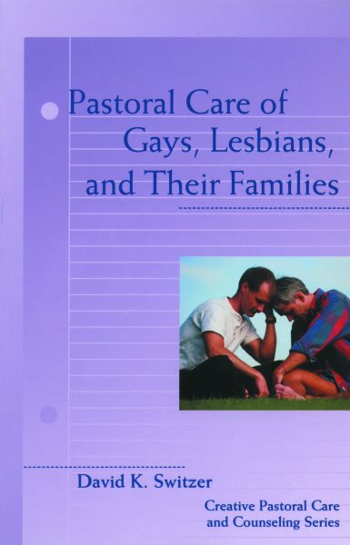 Pastoral Care of Gays, Lesbians, and Their Families (Creative Pastoral Care and Counseling) (Creative Pastoral Care & Counseling) cover