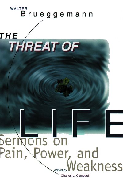 The Threat of Life: Sermons on Pain, Power, and Weakness cover