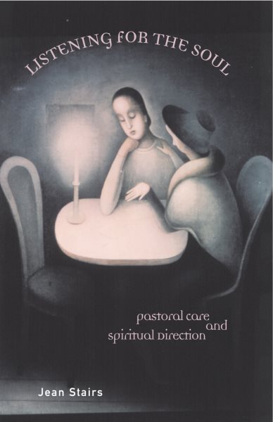 Listening for the Soul: Pastoral Care and Spiritual Direction cover