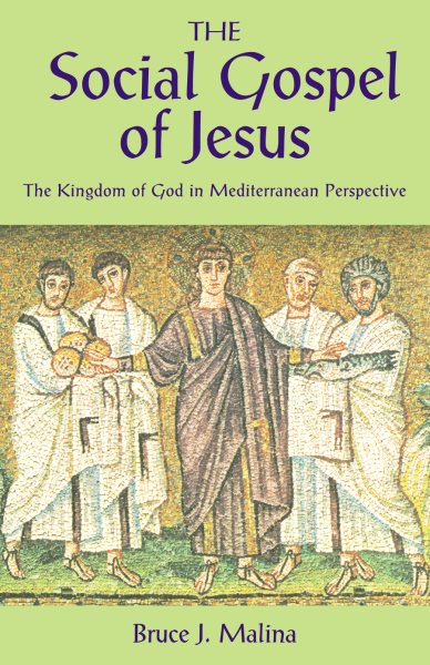 The Social Gospel of Jesus: The Kingdom of God in Mediterranean Perspective cover