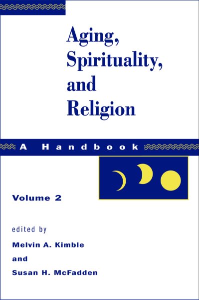 Aging, Spirituality, and Religion: A Handbook, Vol. 2