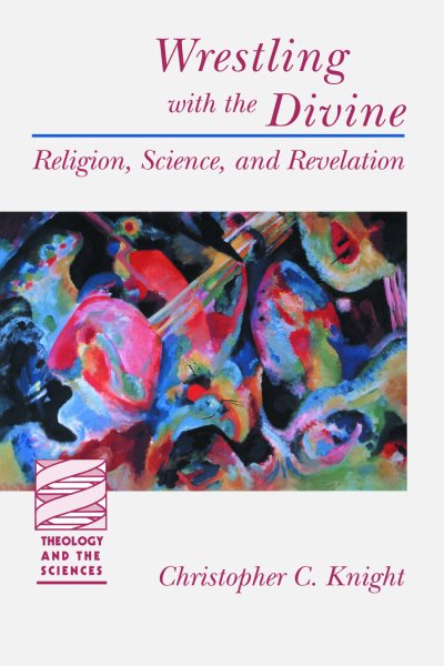 Wrestling with the Divine (Theology and the Sciences) (Theology & the Sciences) cover