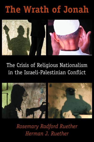 The Wrath of Jonah: Crisis of Religious Nationalism in the Israeli-Palestinian Conflict cover