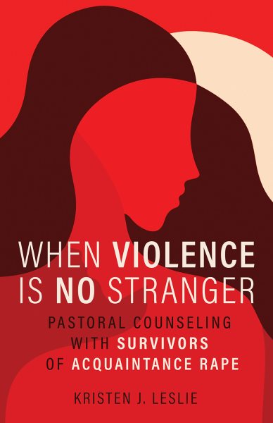 When Violence Is No Stranger: Pastoral Counseling with Survivors of Acquaintance Rape cover