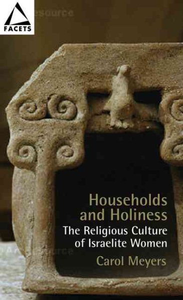 Households And Holiness: The Religious Culture Of Israelite Women (Facets) cover