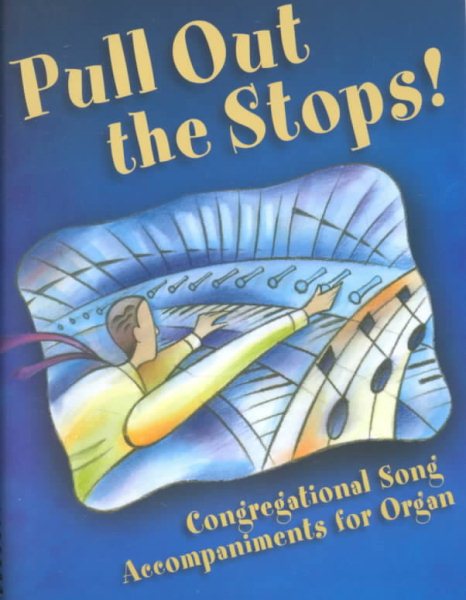 Pull Out the Stops! Congregational Song Accompaniments for Organ cover