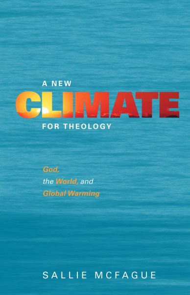 A New Climate for Theology: God, the World, and Global Warming cover