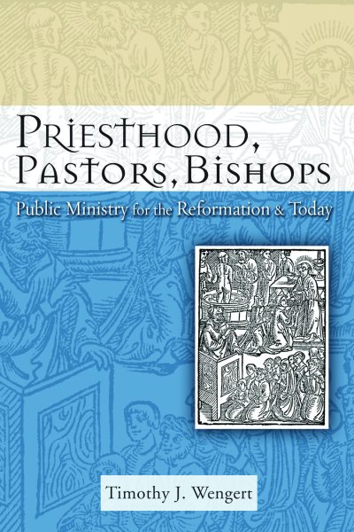 Priesthood, Pastors, Bishops: Public Ministry for the Reformation & Today (Lutheran Reformation 500) cover