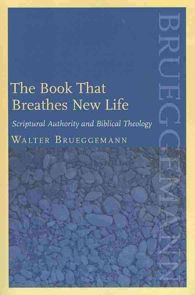 The Book That Breathes New Life: Scriptural Authority and Biblical Theology (Theology and the Sciences)