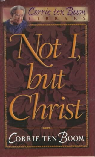 Not I, but Christ (Corrie Ten Boom Library) cover