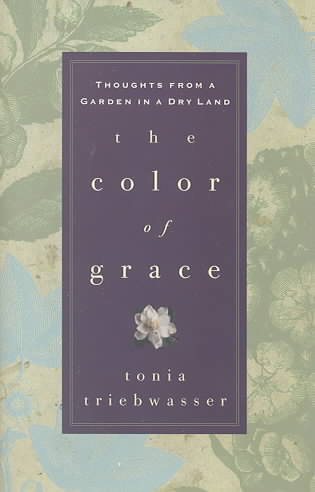The Color of Grace: Thoughts from a Garden in a Dry Land cover