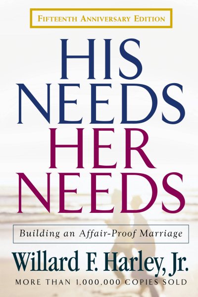 His Needs, Her Needs: Building an Affair-Proof Marriage Fifteenth Anniversary Edition cover